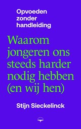 Waarom jongeren ons steeds harder nodig hebben (en wij hen) - Stijn Sieckelinck - 9789400412200