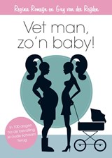 Vet man, zo'n baby! - Regina Romeijn ; Guy van der Reijden - 9789400501409