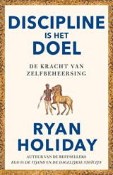 Discipline is het doel - Ryan Holiday - 9789400515000