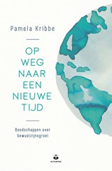 Op weg naar een nieuwe tijd - Pamela Kribbe - 9789401305273