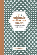De 7 spirituele wetten van succes - Deepak Chopra - 9789401305402