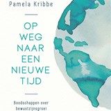 Op weg naar een nieuwe tijd - Pamela Kribbe - 9789401305570
