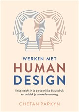 Werken met human design - Chetan Parkyn - 9789401306263