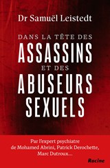 Dans la tête des assassins et des abuseurs sexuels - Samuël Leistedt - 9789401417280
