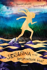 Serafina en het versplinterde hart - Robert Beatty - 9789401442558