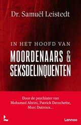 In het hoofd van moordenaars en seksdelinquenten - Samuël Leistedt - 9789401443968