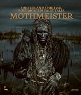 Sinister and Spiritual Post-Mortem Fairy Tales - Mothmeister - 9789401444354