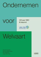 Ondernemen voor welvaart - Vincent Dujardin ; Martine Maelschalck ; Guy Tegenbos ; Johan Van Praet - 9789401467414