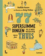 77 superslimme dingen die je moet weten over mijn en jouw thuis - Mathilda Masters - 9789401491839