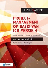 Projectmanagement op basis van ICB versie 4 –4de geheel herziene druk – IPMA B, IPMA C, IPMA-D , IPMA PMO - Bert Hedeman ; Roel Riepma - 9789401803816
