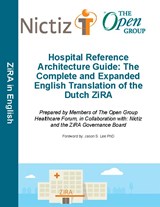 Hospital Reference Architecture Guide: The Complete and Expanded English translation of the Dutch ZiRA - The Open Group - 9789401811040