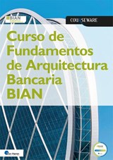 Curso de Fundamentos de Arquitectura Bancaria BIAN - B.I.A.N. a.o. - 9789401811583