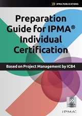 Preparation Guide for IPMA Individual Certification - Bert Hedeman ; Roel Riepma - 9789401812429