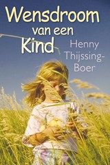 Wensdroom van een kind - Henny Thijssing-Boer - 9789401907019