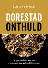 Dorestad onthuld - Luit van der Tuuk - 9789401912334