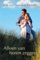 Alleen van horen zeggen - Jos van Manen Pieters - 9789401912747
