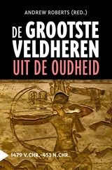 De grootste veldheren uit de oudheid, 1479 v.C.-453 n.C. - Andrew Roberts - 9789401917285