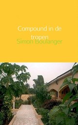 Compound in de tropen - Simon Boulanger - 9789402108460