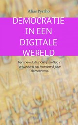 Democratie in een digitale wereld - Alias Pyrrho - 9789402112979