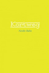 Kortweg - Nesibe Balta - 9789402121926