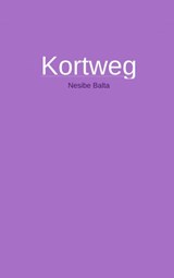 Kortweg - Nesibe Balta - 9789402126891
