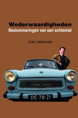 Wederwaardigheden 1: 2006-2015 - Roel Abraham - 9789402147803