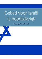 Gebed voor Israël is noodzakelijk - Sieberen Voordewind - 9789402148350