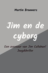 Jim en de cyborg - Martin Brouwers - 9789402150742