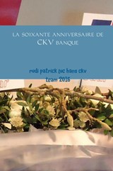 60 ans CKV spaarbank, 1956-2016 - Rudi Deruytter ; Patrick Boelaert ; Luc Boret ; Hans Schrauwen - 9789402153002