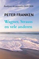 Wagner, Strauss en vele anderen - Peter Franken - 9789402154276