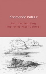 Knarsende natuur - Bert van den Berg Illustraties Peter Venrooij - 9789402173758