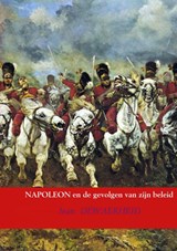 NAPOLEON en de gevolgen van zijn beleid - Jean DEWAERHEID - 9789402173994