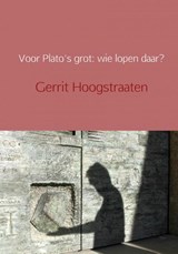 Voor Plato's grot: wie lopen daar? - Gerrit Hoogstraaten - 9789402174182
