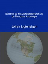 Een blik op het wereldgebeuren via de Mundane Astrologie - Johan Ligteneigen - 9789402177695