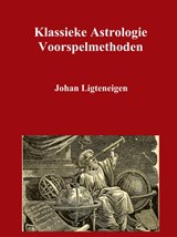 Klassieke Astrologie Voorspelmethoden - Johan Ligteneigen - 9789402184181