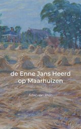 de Enne Jans Heerd op Maarhuizen - Johan Van Rhijn - 9789402191714
