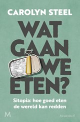 Wat gaan we eten? - Carolyn Steel - 9789402316612