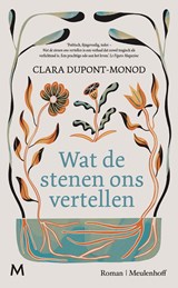 Wat de stenen ons vertellen - Clara Dupont-Monod - 9789402319279