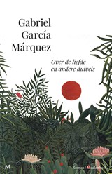 Over de liefde en andere duivels - Gabriel García Márquez - 9789402321647