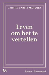Leven om het te vertellen - Gabriel García Márquez - 9789402321661