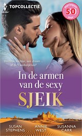 In de armen van de sexy sjeik - Susan Stephens ; Annie West ; Susanna Carr - 9789402579208