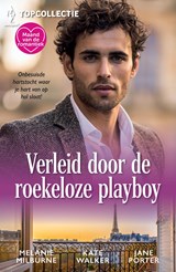 Verleid door de roekeloze playboy - Melanie Milburne ; Kate Walker ; Jane Porter - 9789402583922