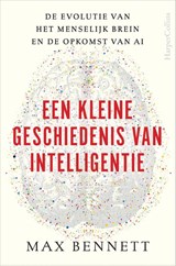 Een kleine geschiedenis van intelligentie - Max Bennett - 9789402713497