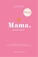 Mama, vertel eens... - Elma van Vliet - 9789402717464