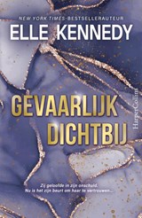 Gevaarlijk dichtbij - Elle Kennedy - 9789402720280