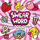 Swear Word – een bold en cozy kleurboek - Hikaru Kotz - 9789402721416