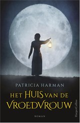 Het huis van de vroedvrouw - Patricia Harman - 9789402750072