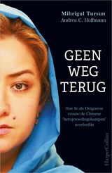 Geen weg terug - Mihrigul Tursun ; Andrea C. Hoffmann - 9789402766004