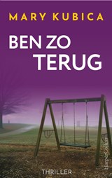 Ben zo terug - Mary Kubica - 9789402775747