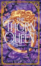 The Thorn Queen - Sasha Peyton Smith - 9789402776966